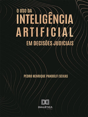 cover image of O uso da inteligência artificial em decisões judiciais
